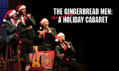 THE GINGERBREAD MEN: (YET) A(NOTHER) HOLIDAY CABARET
